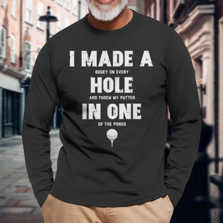 I Made A Hole In One Golfing Golf Lover Golfer Dad Long Sleeve T-Shirt Gifts for Old Men