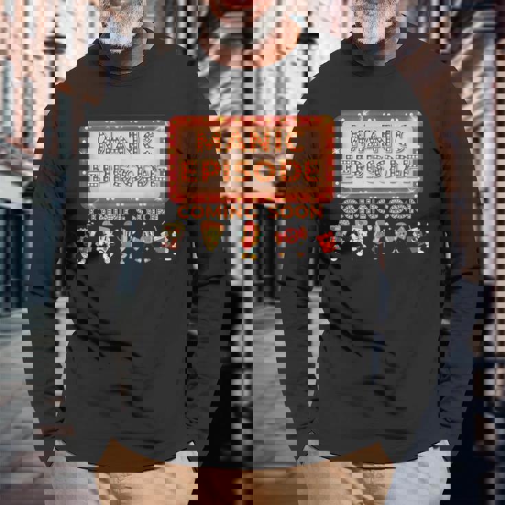Manic Episode Coming Soon Long Sleeve T-Shirt Gifts for Old Men