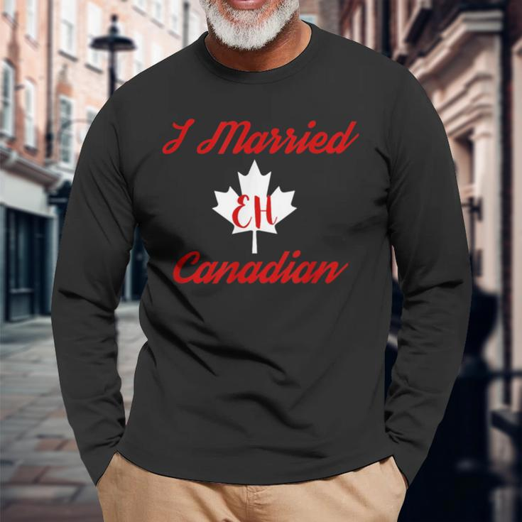 I Married Eh Canadian Marriage Long Sleeve T-Shirt Gifts for Old Men