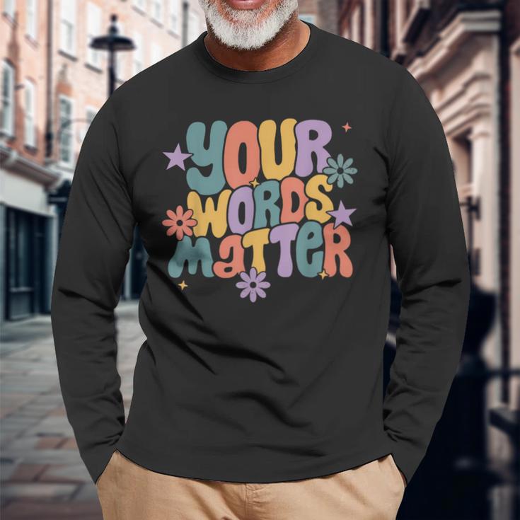 Your Words Matter Speech Therapy Slp Language Pathology Sped Long Sleeve T-Shirt Gifts for Old Men