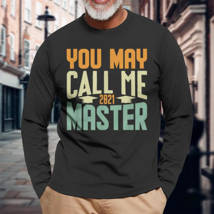 You May Call Me Master 2021 Degree Graduation Her Him Long Sleeve T-Shirt Gifts for Old Men