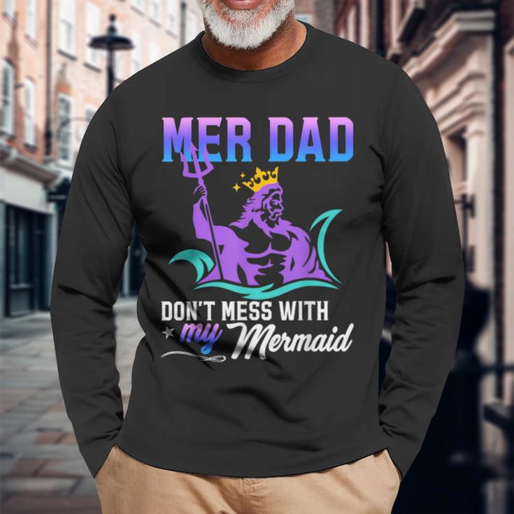 Mermaid Dad Fun Merman Daddy Papa Don't Mess With My Mermaid Long Sleeve T-Shirt Gifts for Old Men