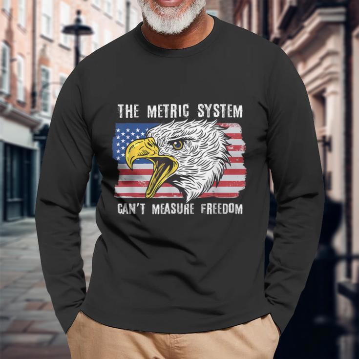 The Metric System Can't Measure Freedom 4Th Of July Long Sleeve T-Shirt Gifts for Old Men