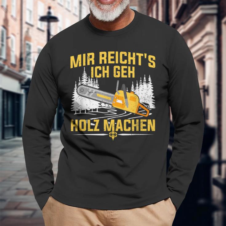 Mir Reicht's Ich Geh Holz Machen Säge Chainsaw Lumberjack Langarmshirts Geschenke für alte Männer