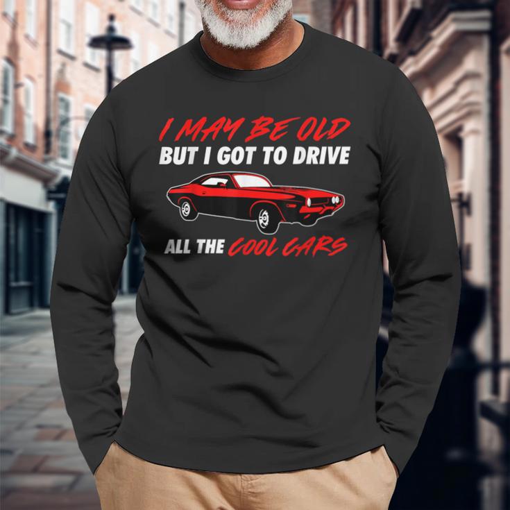 Muscle Car Quote For Muscle Car Lovers Long Sleeve T-Shirt Gifts for Old Men