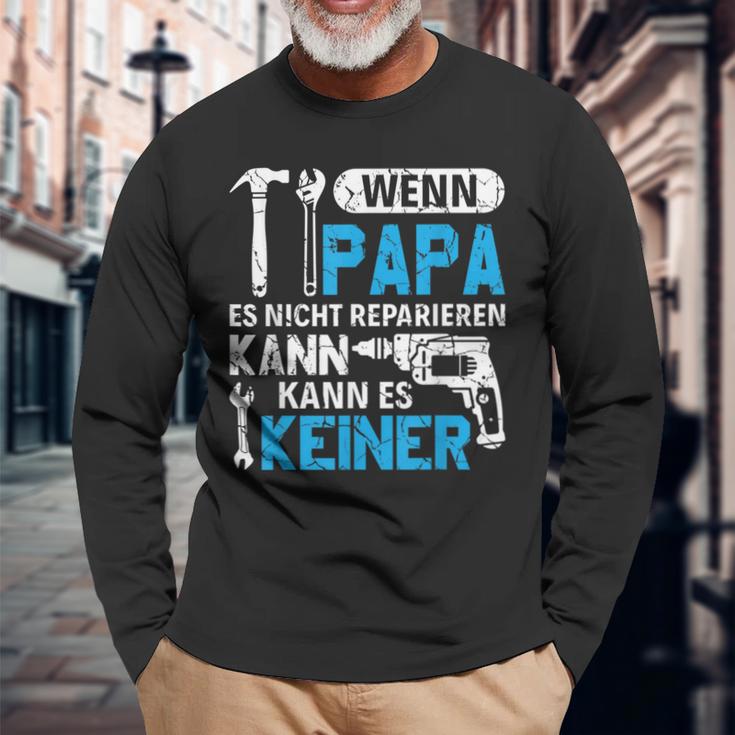 Then Kann Es Keine Wenn Papa Es Nicht Reparieren Kann Langarmshirts Geschenke für alte Männer