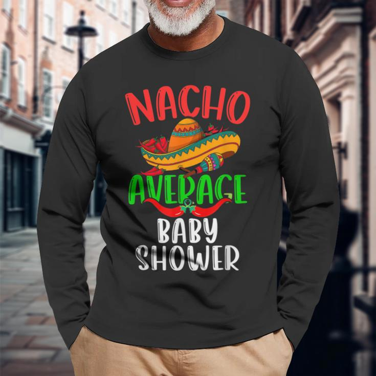 Nacho Average Baby Shower Mexican Cinco De Mayo Long Sleeve T-Shirt Gifts for Old Men