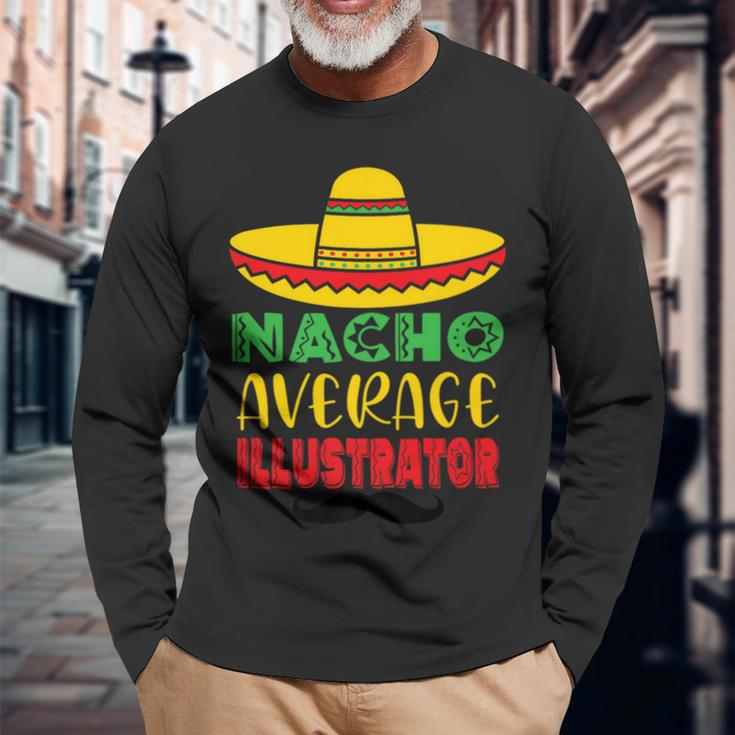 Nacho Average Illustrator Cinco De Mayo Sombrero Mexican Long Sleeve T-Shirt Gifts for Old Men