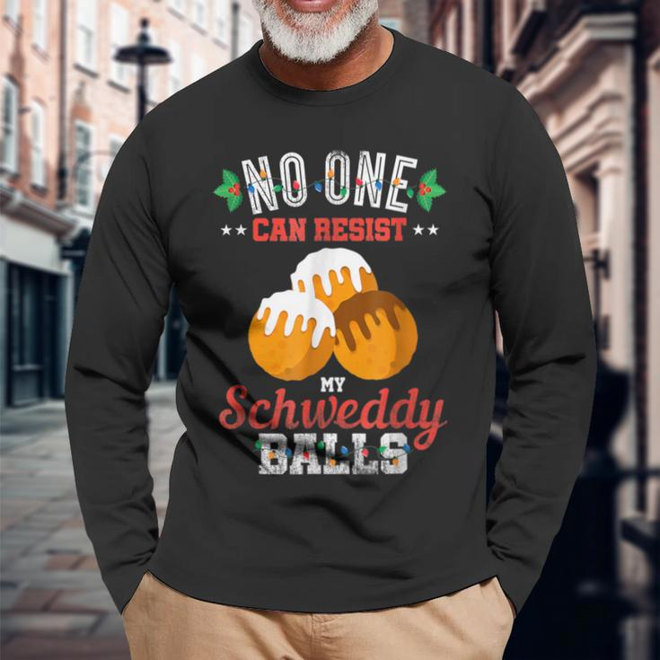 No One Can Resist My Schweddy Ball Candy Apparel & Clothing Long Sleeve T-Shirt Gifts for Old Men