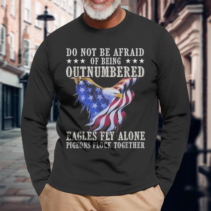 Do Not Be Afraid Of Being Outnumbered Eagles Fly Alone Long Sleeve T-Shirt Gifts for Old Men