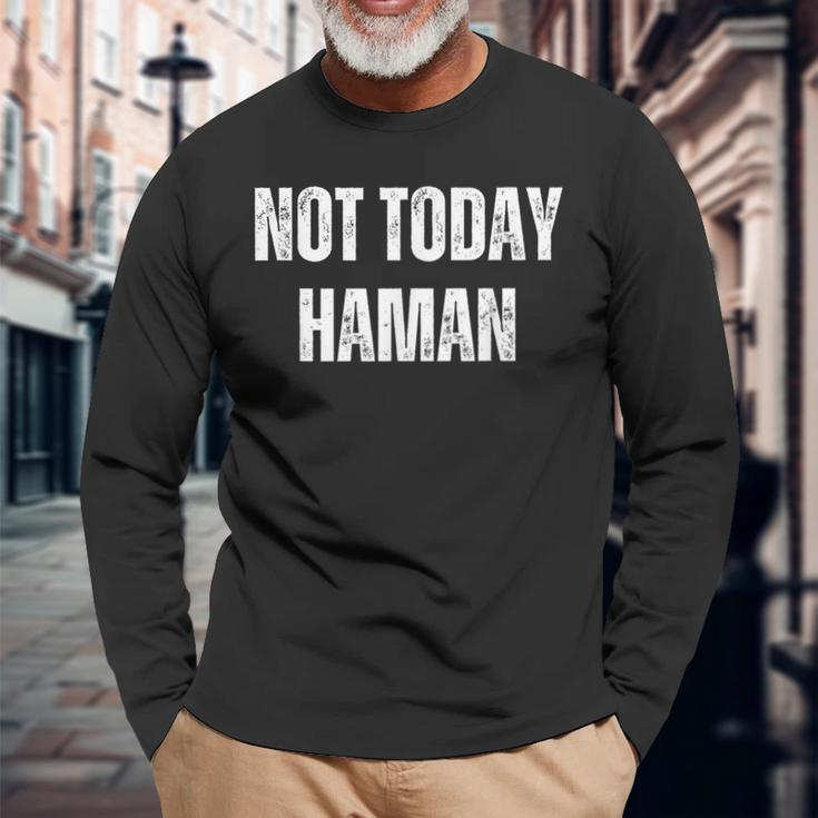 Not Today Haman Purim Distressed White Text Long Sleeve T-Shirt Gifts for Old Men