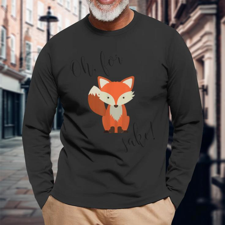 Oh For Fox Sake Long Sleeve T-Shirt Gifts for Old Men