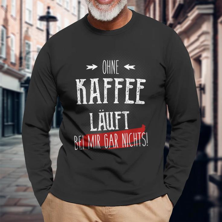 Ohne Kaffee Läuft Hier Gar Nichts Sayings Langarmshirts Geschenke für alte Männer