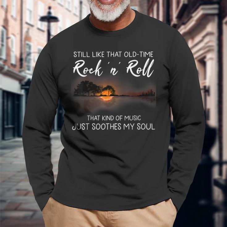 Still Like That Old Time Rock N Roll Music Guitar Hippie Long Sleeve T-Shirt Gifts for Old Men