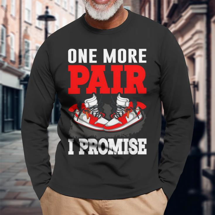 One More Pair I Promise Shoe Collector Sneakerhead Long Sleeve T-Shirt Gifts for Old Men