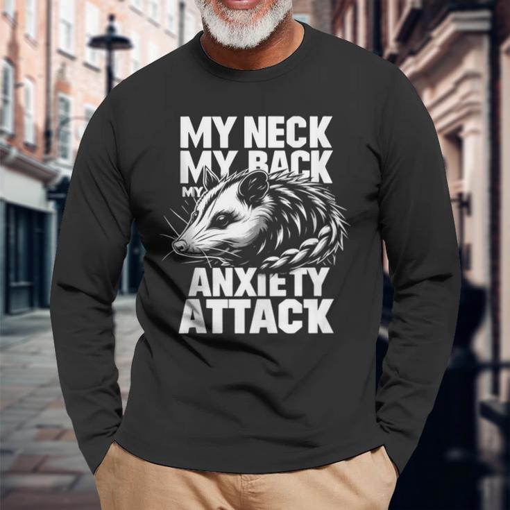 Opossum My Neck My Back My Anxiety Attack Possum Animal Long Sleeve T-Shirt Gifts for Old Men