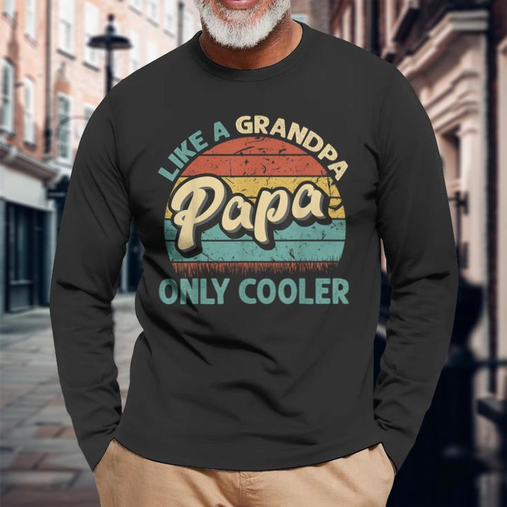 Papa Like A Grandpa Only Cooler Vintage Dad Fathers Day Long Sleeve T-Shirt Gifts for Old Men