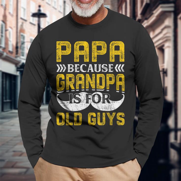 Papa Because Grandpa Is For Old Guys Lustigesintage-Geschenk Für Papa Langarmshirts Geschenke für alte Männer