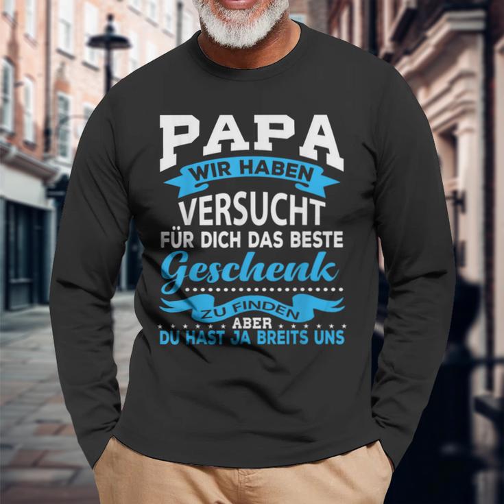 Papa Wir Habenersucht Das Beste Geschenk Für Papa Papa Papaater Langarmshirts Geschenke für alte Männer