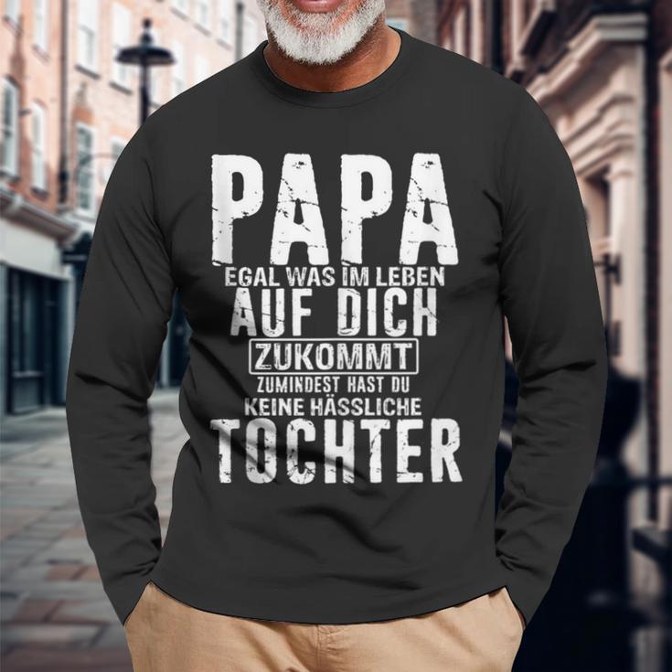 Papa Zumindest Hast Du Keine Hässliche Tochteratertag Dad Langarmshirts Geschenke für alte Männer