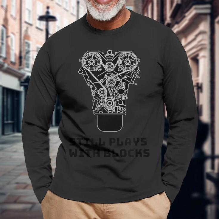 Still Plays With Blocks Mechanic Car Guy Engine Lover Long Sleeve T-Shirt Gifts for Old Men