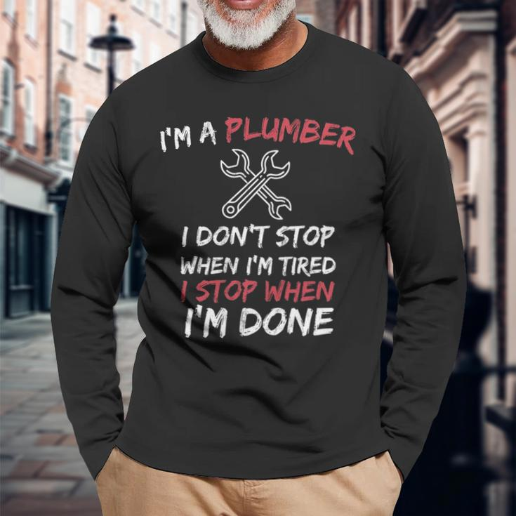 Plumber Pipefitter I Don't Stop When I Tired Long Sleeve T-Shirt Gifts for Old Men