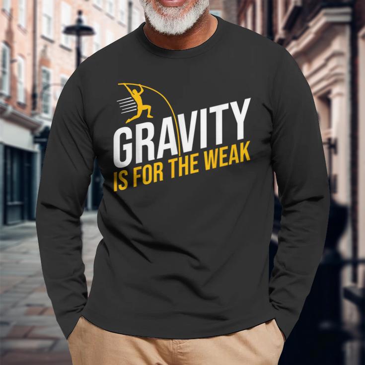 Pole Vaulting Gravity Is For The Weak Pole Vault Long Sleeve T-Shirt Gifts for Old Men