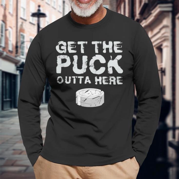 Get The Puck Outta Here Hockey Goalie Fan Puck Long Sleeve T-Shirt Gifts for Old Men