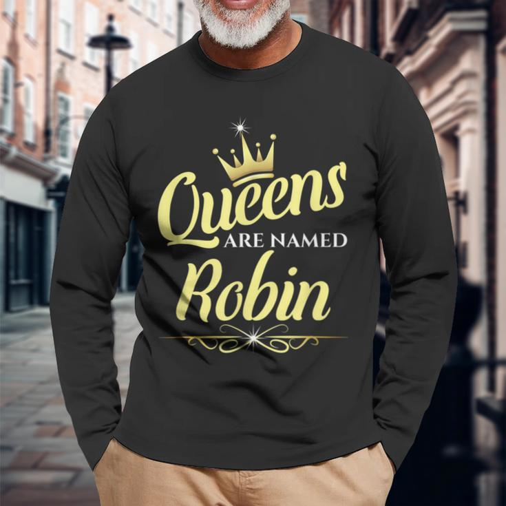 Queens Are Named Robin Long Sleeve T-Shirt Gifts for Old Men