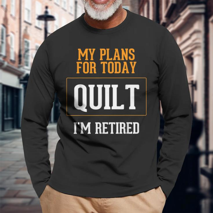 Quilters Plans Quilting Retirement Gag Idea Long Sleeve T-Shirt Gifts for Old Men