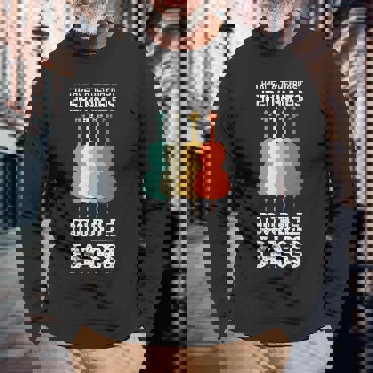 I Have A Therapist Her Name Is Double Bass Double Bass T-shirt à manches longues Cadeaux pour les vieillards