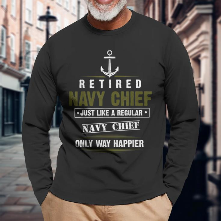 Retired Navy Chief Only Way Happier Petty Officer Cpo Long Sleeve T-Shirt Gifts for Old Men
