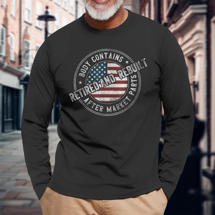 Retired And Rebuilt Knee Replacement Parts Hip Surgery Long Sleeve T-Shirt Gifts for Old Men