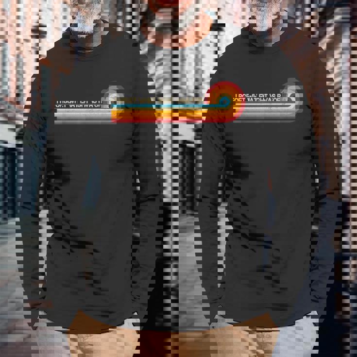 Retro Stripes Saying I Forget What Eight Was For Long Sleeve T-Shirt Gifts for Old Men