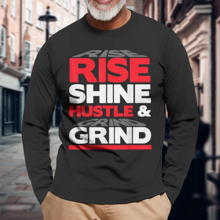Rise Shine Hustle & Grind Inspirational Motivational Quote Long Sleeve T-Shirt Gifts for Old Men