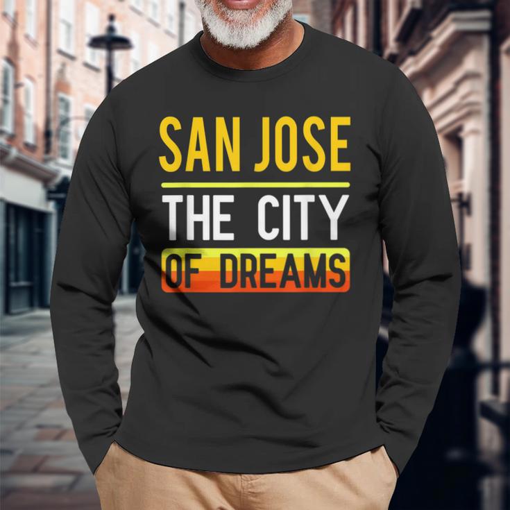 San Jose The City Of Dreams California Souvenir Long Sleeve T-Shirt Gifts for Old Men