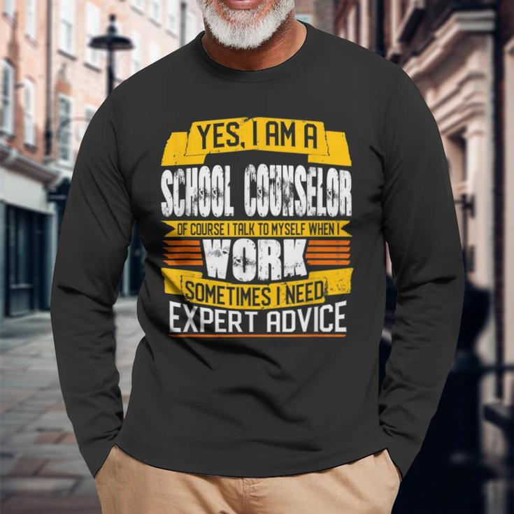 School Counselor Talk To Myself When I Work Long Sleeve T-Shirt Gifts for Old Men