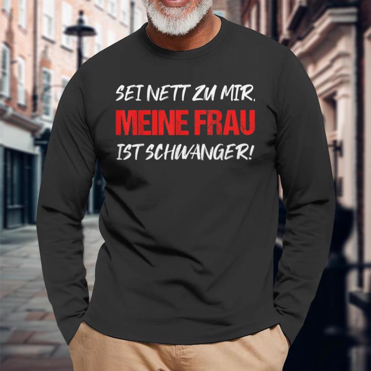 Sei Nett Meine Frau Ist Pregnant Papa Fatherhood Langarmshirts Geschenke für alte Männer