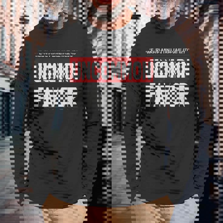 We Serve An Unbelievable God Uncommon Favor Long Sleeve T-Shirt Gifts for Old Men