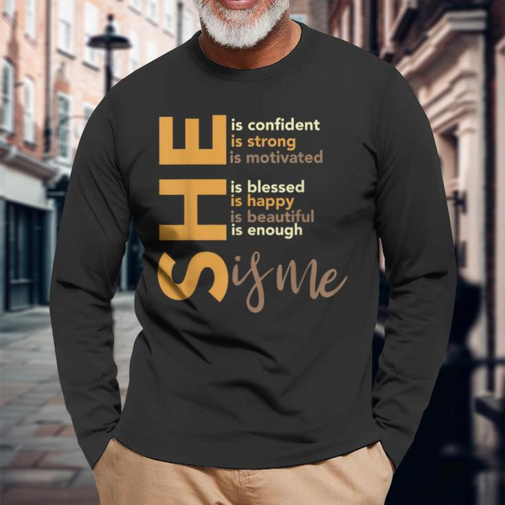 She Is Confident She Is Strong She Is Me Black History Month Long Sleeve T-Shirt Gifts for Old Men