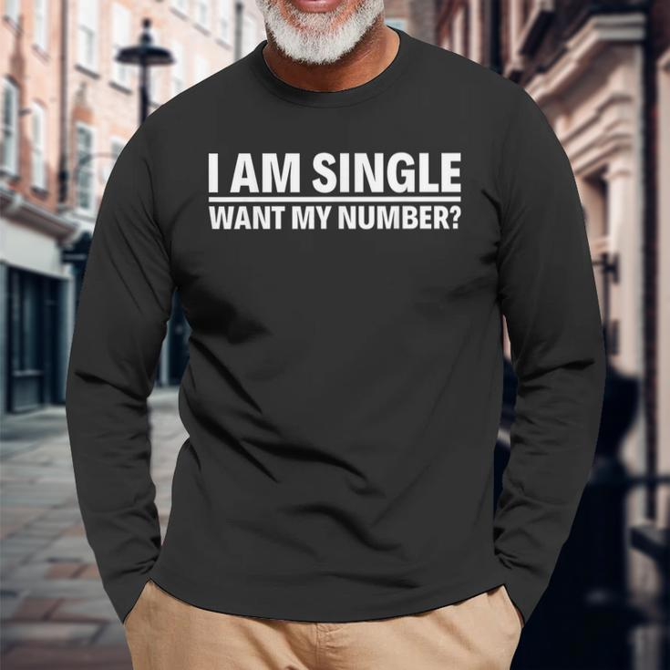 I Am Single Want My Number Long Sleeve T-Shirt Gifts for Old Men