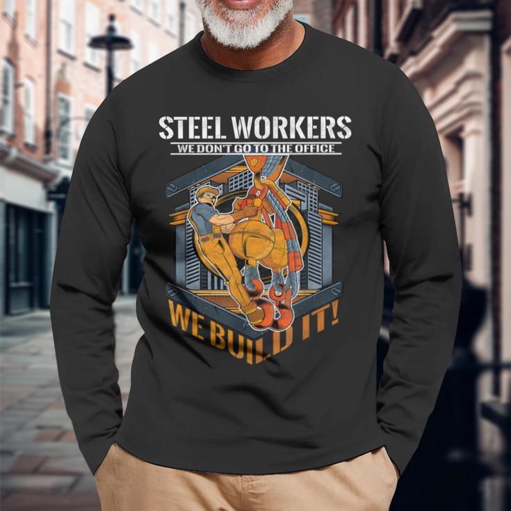 Sl Workers We Don't Go To The Office We Build It Long Sleeve T-Shirt Gifts for Old Men