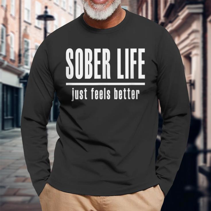 Sobriety 'Sober Life Just Feels Better'Long Sleeve T-Shirt Gifts for Old Men