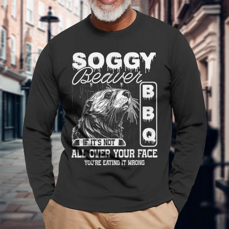 Soggy Beaver Bbq It's Not All Over Your Face Eating It Wrong Long Sleeve T-Shirt Gifts for Old Men