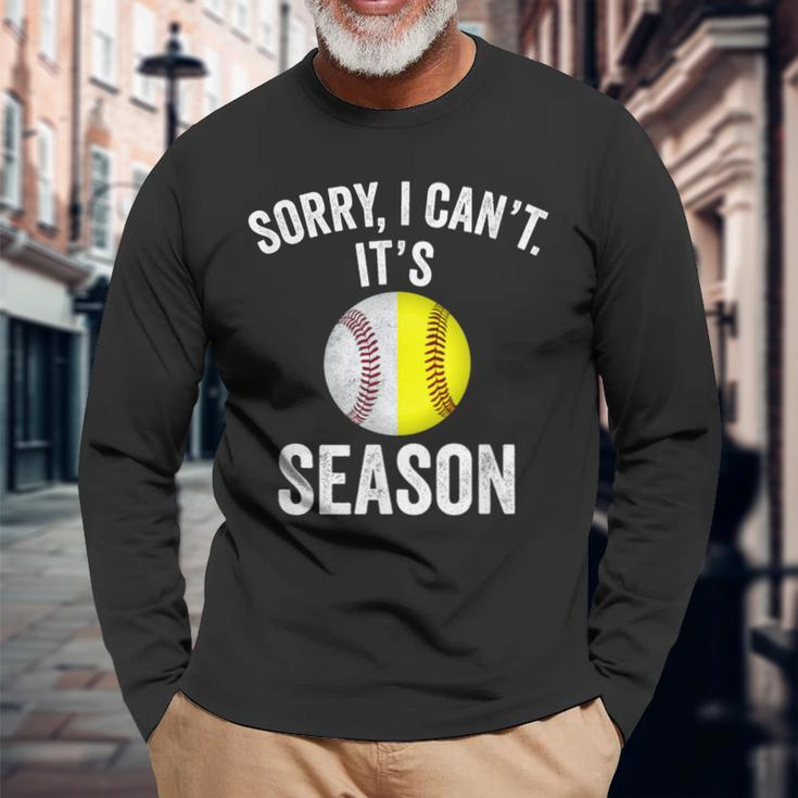 Sorry I Cant Its Season Baseball Life Softball Life Women Long Sleeve T-Shirt Gifts for Old Men