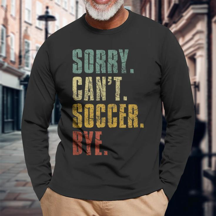 Sorry Can't Soccer Bye Soccer Vintage Retro Distressed Long Sleeve T-Shirt Gifts for Old Men