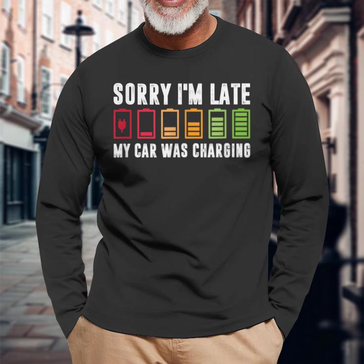 Sorry I'm Late My Car Was Charging Electric Car Owner Long Sleeve T-Shirt Gifts for Old Men