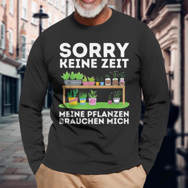 Sorry Keine Zeit Gärtner Hobbygärtner Garten Gärtnerin Langarmshirts Geschenke für alte Männer