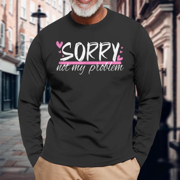 Sorry Not My Problem Slogan Langarmshirts Geschenke für alte Männer