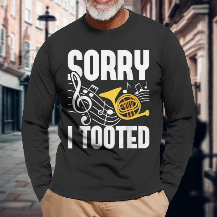 Sorry I Tooted French Horn Player French Hornist Long Sleeve T-Shirt Gifts for Old Men